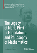 The Legacy of Mario Pieri in Foundations and Philosophy of Mathematics