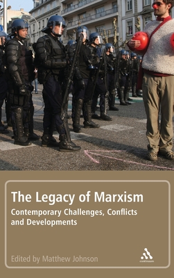 The Legacy of Marxism: Contemporary Challenges, Conflicts, and Developments - Johnson, Matthew (Editor)