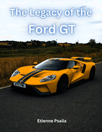 The Legacy of the Ford GT