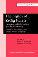 The Legacy of Zellig Harris: Language and Information Into the 21st Century. Volume 1: Philosophy of Science, Syntax and Semantics