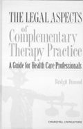 The Legal Aspects of Complementary Therapy Practice: A Guide for Healthcare Professionals