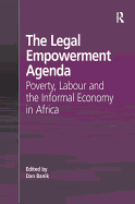 The Legal Empowerment Agenda: Poverty, Labour and the Informal Economy in Africa