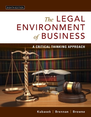 The Legal Environment of Business: A Critical Thinking Approach - Kubasek, Nancy, and Brennan, Bartley, and Browne, M.