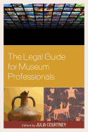 The Legal Guide for Museum Professionals