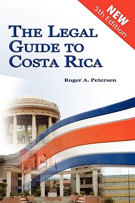 The Legal Guide to Costa Rica - Petersen, Roger A