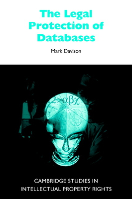 The Legal Protection of Databases - Davison, Mark J.