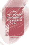 The legal regime of offshore oil rigs in international law
