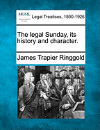 The Legal Sunday, Its History and Character