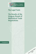 The Legal Texts: The Results of the Uruguay Round of Multilateral Trade Negotiations