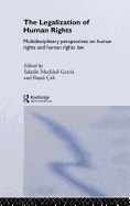 The Legalization of Human Rights: Multidisciplinary Perspectives on Human Rights and Human Rights Law