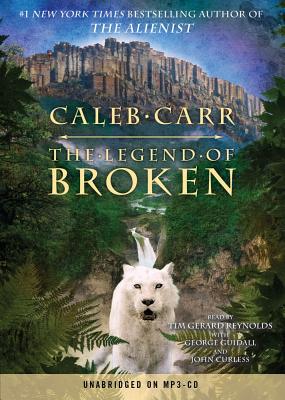 The Legend of Broken - Carr, Caleb, and Reynolds, Tim Gerard (Read by), and Guidall, George