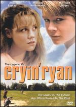 The Legend of Cryin' Ryan