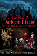 The Legend of Darklore Manor, and Other Tales of Horror - Vargo, Joseph