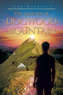 The Legend of Dogwood Mountain - Garrison, John