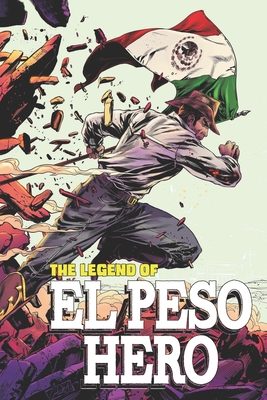 The Legend of El Peso Hero - Rodriguez, Hector