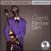 The Legend of Fillmore Slim: Blues Man/King of the Game - Fillmore Slim