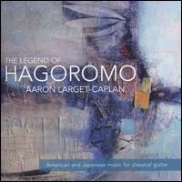 The Legend of Hagoromo - Aaron Larget-Caplan (guitar)