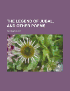 The Legend of Jubal, and Other Poems