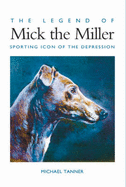 The Legend of Mick the Miller: Sporting Icon of the Depression