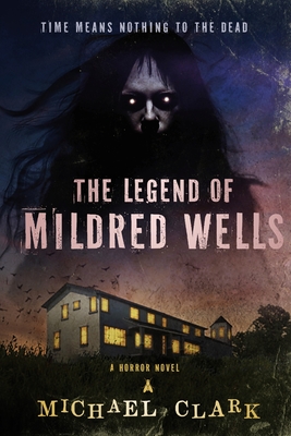 The Legend of Mildred Wells - Clark, Michael, and Pankey, Mj (Editor)
