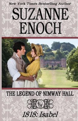 The Legend of Nimway Hall: 1818 - Isabel - Enoch, Suzanne