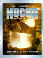 The Legend of Nucor Corporation - Rodengen, Jeffrey L