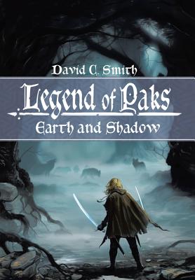 The Legend of Paks: Earth and Shadow - Smith, David C