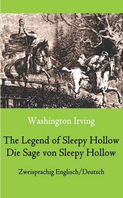 The Legend of Sleepy Hollow / Die Sage von Sleepy Hollow (Zweisprachig Englisch-Deutsch): Bilingual English-German Edition - Irving, Washington, and Weber, Maria (Editor)