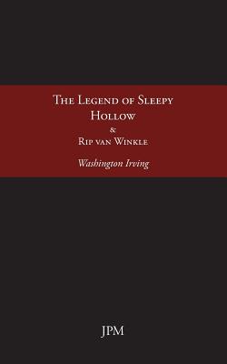 The Legend of Sleepy Hollow: Rip Van Winkle - Irving, Washington