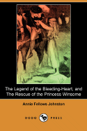 The Legend of the Bleeding-Heart, and the Rescue of the Princess Winsome (Dodo Press)