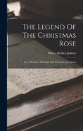 The Legend Of The Christmas Rose; Five Christmas Paintings And Their Interpretations