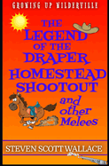 The Legend of the Draper Homestead Shootout: and other Melees
