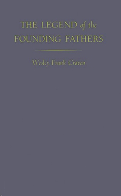 The Legend of the Founding Fathers - Craven, Wesley Frank, and Unknown