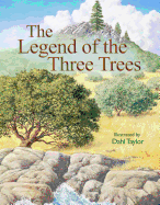 The Legend of the Three Trees: The Classic Story of Following Your Dreams