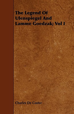 The Legend of Ulenspiegel and Lamme Goedzak; Vol I - Coster, Charles De