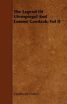 The Legend of Ulenspiegel and Lamme Goedzak; Vol II - Coster, Charles De