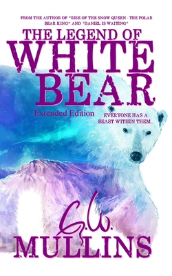 The Legend Of White Bear (Extended Edition) - Mullins, G W