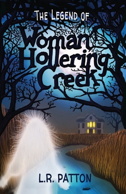 The Legend of Woman Hollering Creek - Patton, L R