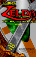 The Legend of Zelda: A Link to the Past: Unauthorized Game Secrets - DeMaria, Rusel, and Meston, Zach