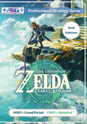 The Legend of Zelda Tears of the Kingdom Strategy Guide Book (2nd Edition - Black & White): 100% Unofficial - 100% Helpful Walkthrough - Guides, Alpha Strategy