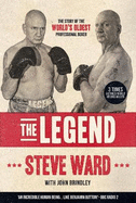 The Legend: The story of Steve Ward, the world's oldest professional boxer