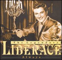 The Legendary Liberace: Always - Liberace