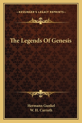 The Legends Of Genesis - Gunkel, Hermann, and Carruth, W H (Translated by)