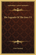 The Legends of the Jews V1