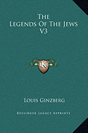 The Legends Of The Jews V3