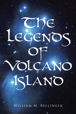 The Legends of Volcano Island - Bellinger, William M
