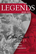The Legends: Ohio State Buckeyes: The Men, the Deeds, the Consequences