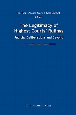 The Legitimacy of Highest Courts' Rulings: Judicial Deliberations and Beyond - Huls, Nick (Editor), and Bomhoff, Jacco (Editor), and Adams, Maurice (Editor)