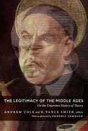 The Legitimacy of the Middle Ages: On the Unwritten History of Theory