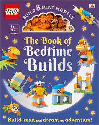The LEGO Book of Bedtime Builds: With Bricks to Build 8 Mini Models - Kosara, Tori